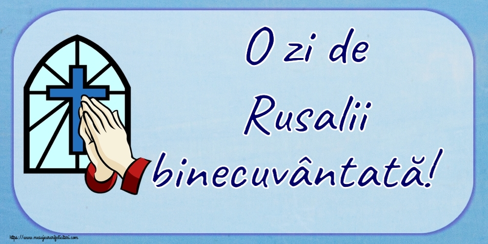 Rusalii O zi de Rusalii binecuvântată!