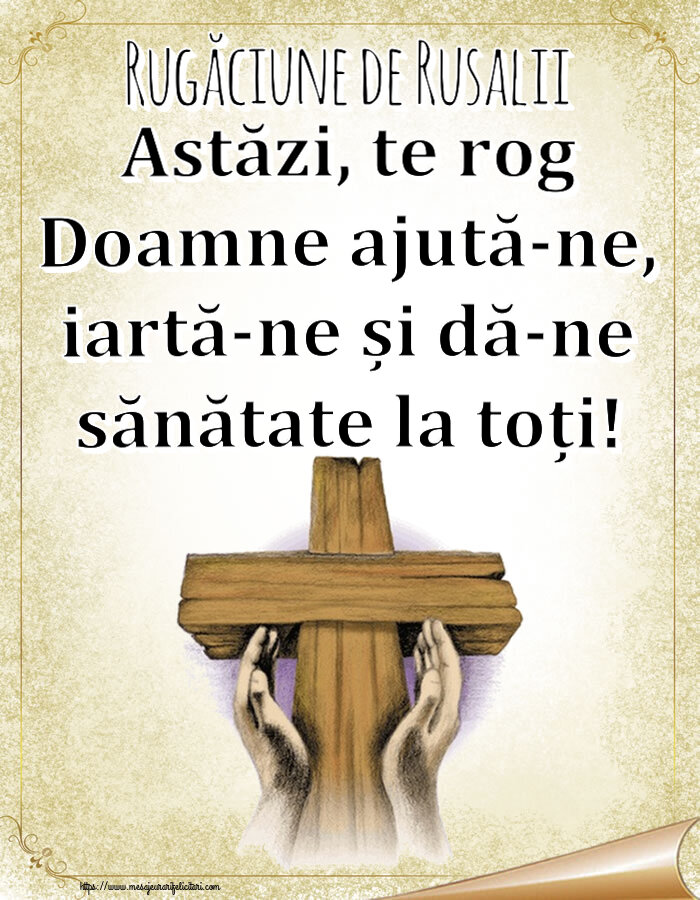 Rusalii Rugăciune de Rusalii Astăzi, te rog Doamne ajută-ne, iartă-ne și dă-ne sănătate la toți!