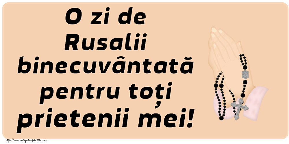 O zi de Rusalii binecuvântată pentru toți prietenii mei!