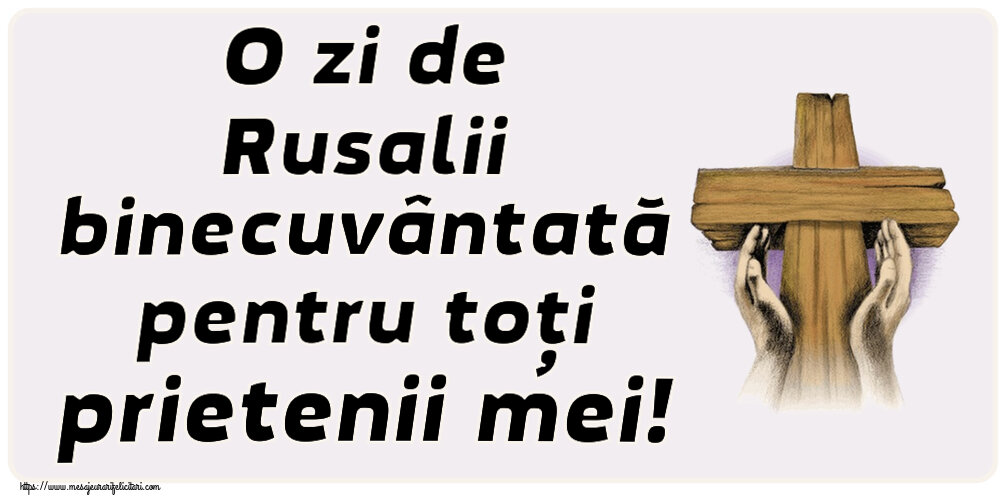 Rusalii O zi de Rusalii binecuvântată pentru toți prietenii mei!