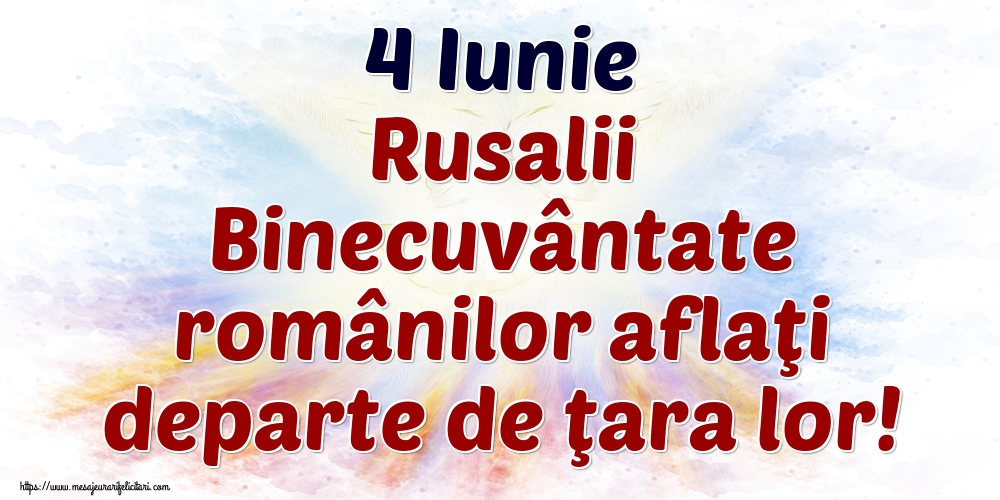 4 Iunie Rusalii Binecuvântate românilor aflaţi departe de ţara lor!