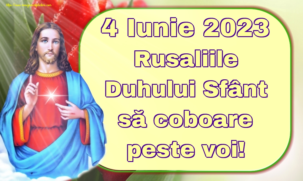 4 Iunie 2023 Rusaliile Duhului Sfânt să coboare peste voi!