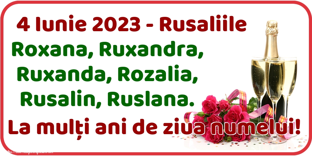 Felicitari de Rusalii - 4 Iunie 2023 - Rusaliile Roxana, Ruxandra, Ruxanda, Rozalia, Rusalin, Ruslana. La mulți ani de ziua numelui! - mesajeurarifelicitari.com