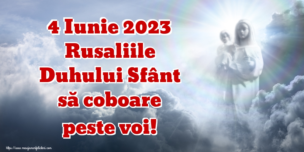 Felicitari de Rusalii - 4 Iunie 2023 Rusaliile Duhului Sfânt să coboare peste voi! - mesajeurarifelicitari.com