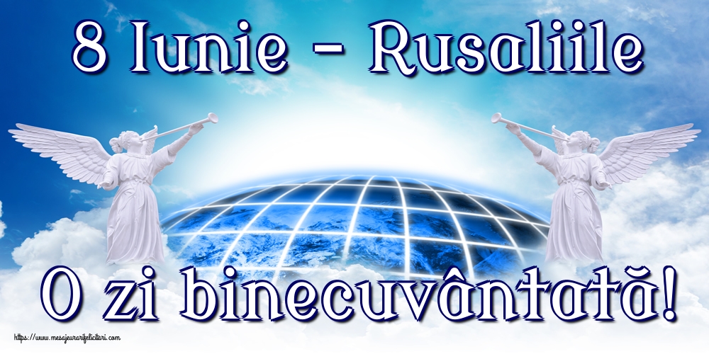 8 Iunie - Rusaliile O zi binecuvântată!
