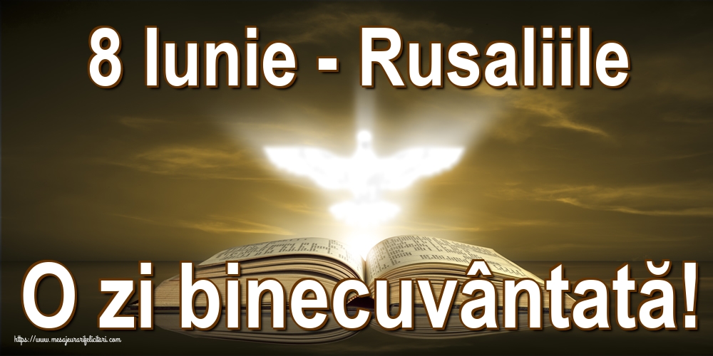8 Iunie - Rusaliile O zi binecuvântată!