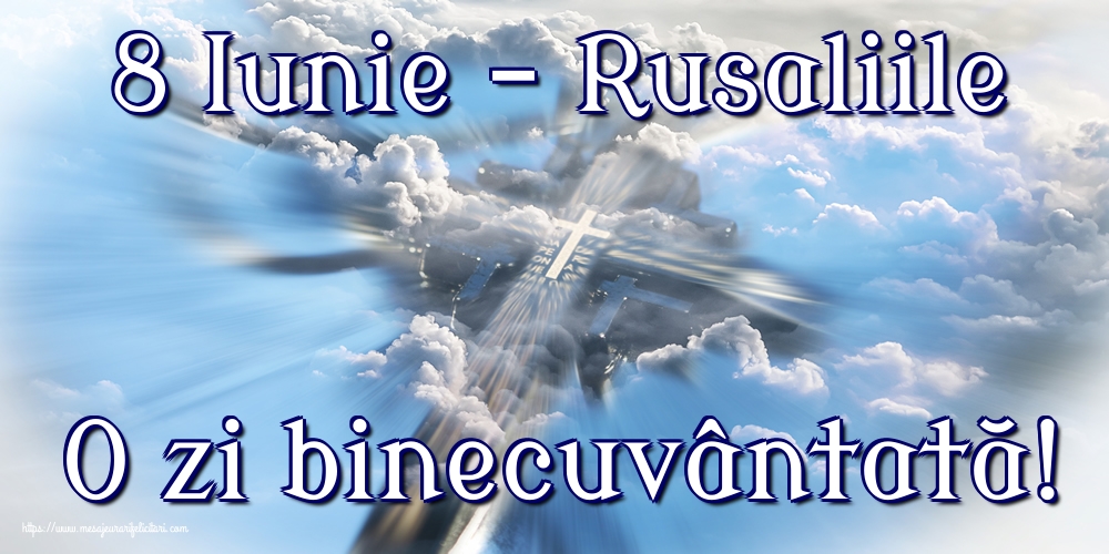 8 Iunie - Rusaliile O zi binecuvântată!