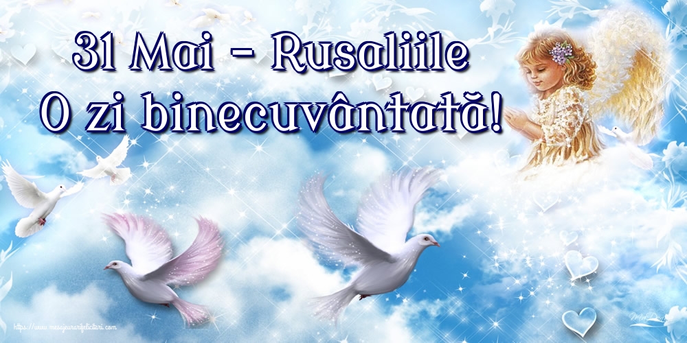 31 Mai - Rusaliile O zi binecuvântată!