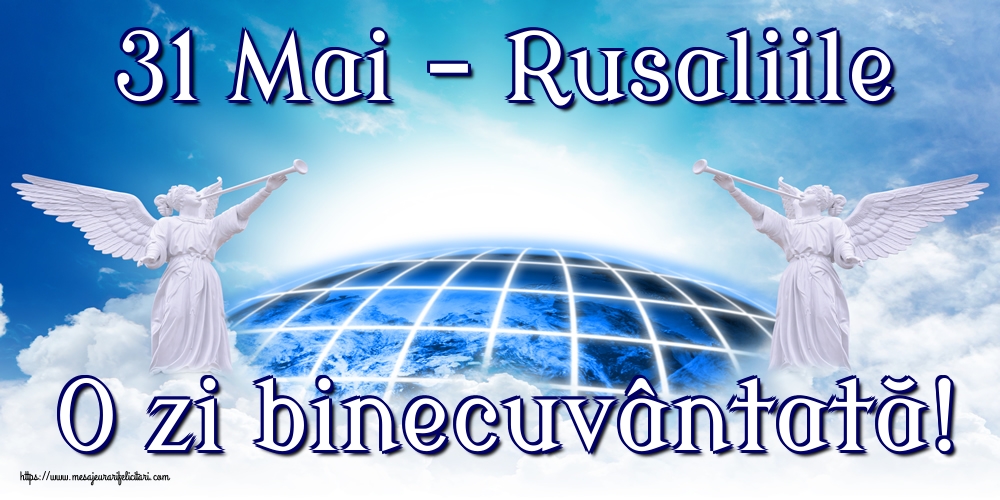 31 Mai - Rusaliile O zi binecuvântată!