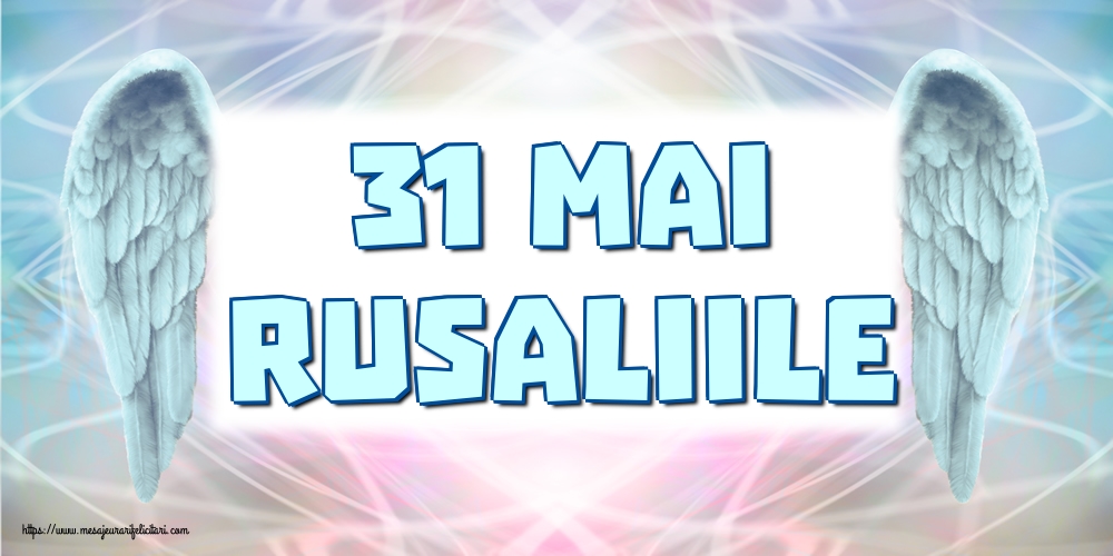 31 Mai Rusaliile