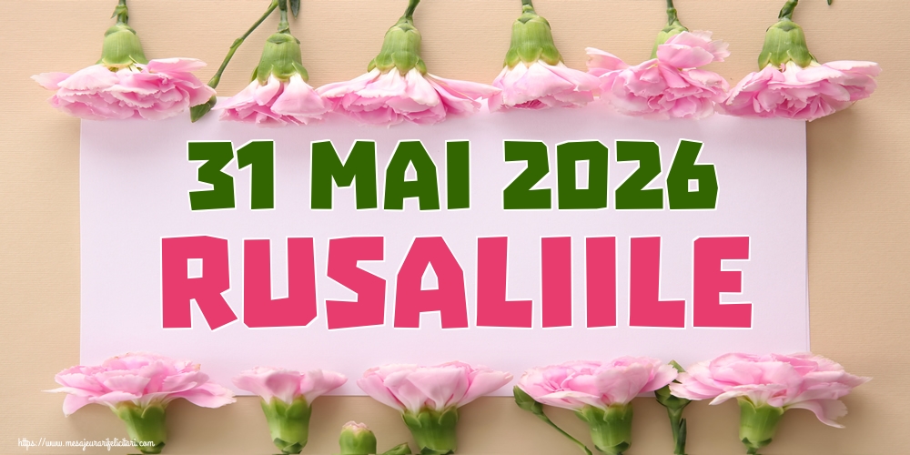 31 Mai 2026 Rusaliile
