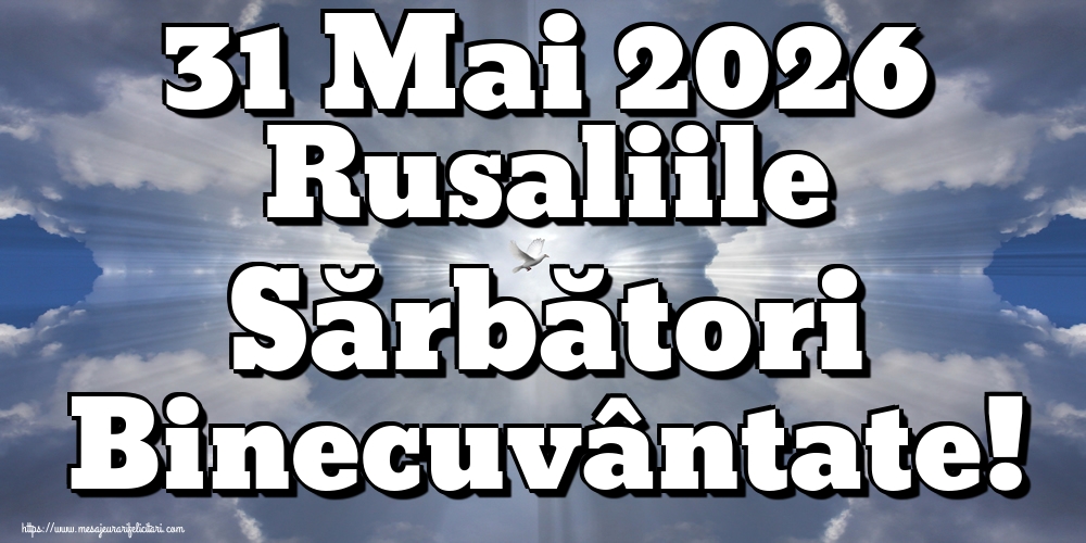 31 Mai 2026 Rusaliile Sărbători Binecuvântate!