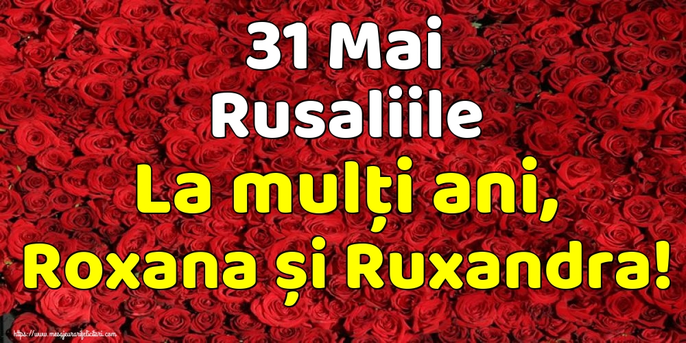 31 Mai Rusaliile La mulți ani, Roxana și Ruxandra!