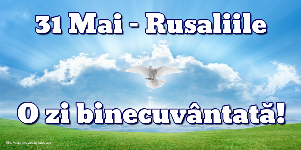 31 Mai - Rusaliile O zi binecuvântată!