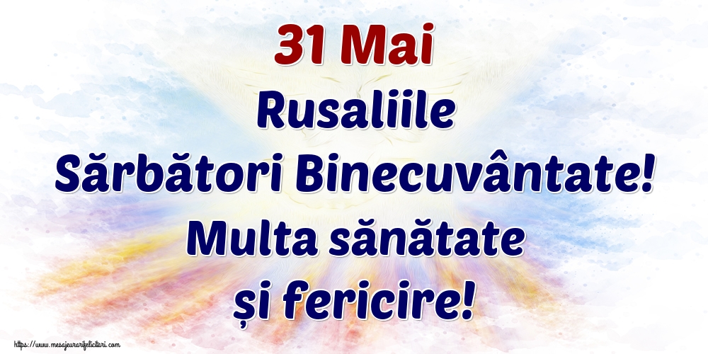 31 Mai Rusaliile Sărbători Binecuvântate! Multa sănătate și fericire!