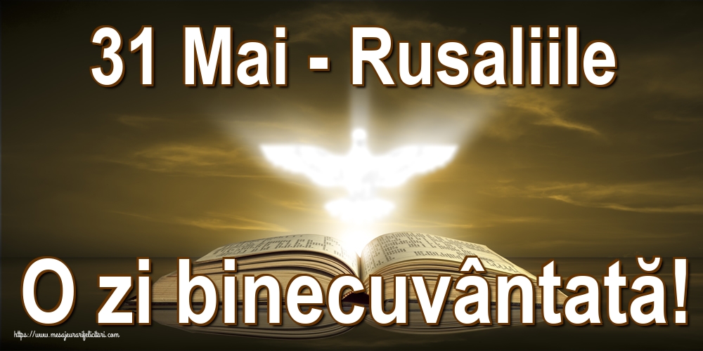 31 Mai - Rusaliile O zi binecuvântată!