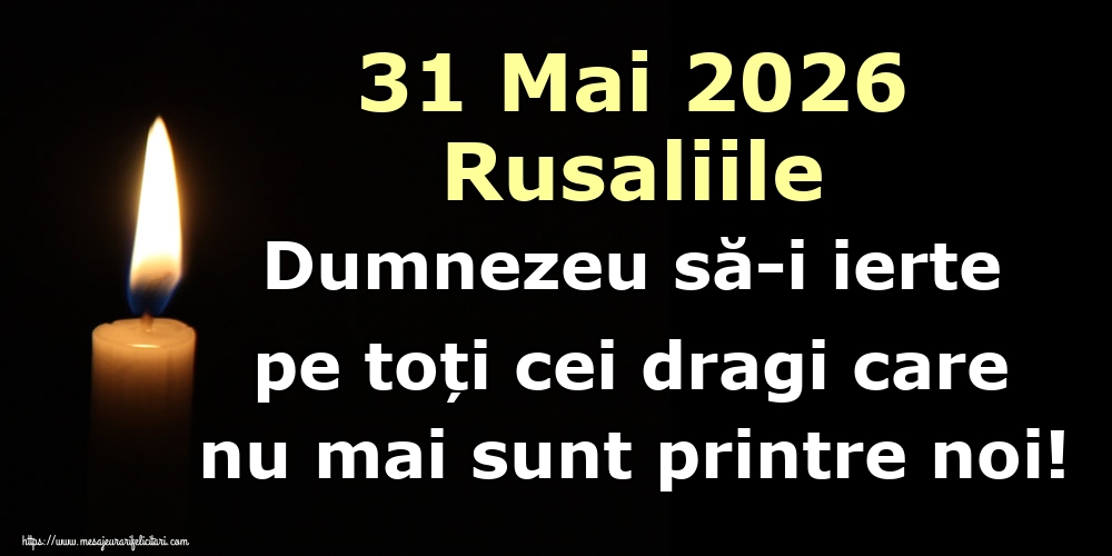 31 Mai 2026 Rusaliile Dumnezeu să-i ierte pe toți cei dragi care nu mai sunt printre noi!