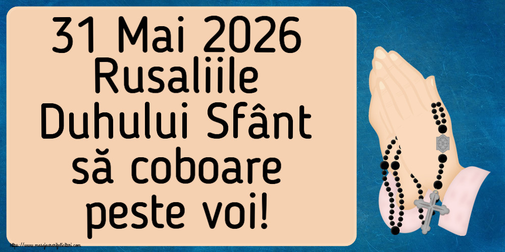 31 Mai 2026 Rusaliile Duhului Sfânt să coboare peste voi!