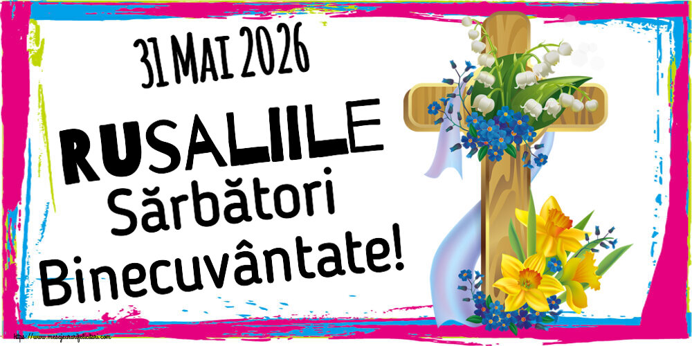 31 Mai 2026 Rusaliile Sărbători Binecuvântate!