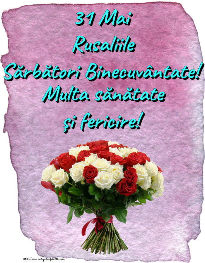 31 Mai Rusaliile Sărbători Binecuvântate! Multa sănătate și fericire!