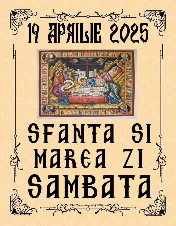 19 APRILIE 2025 SFANTA SI MAREA ZI SAMBATA