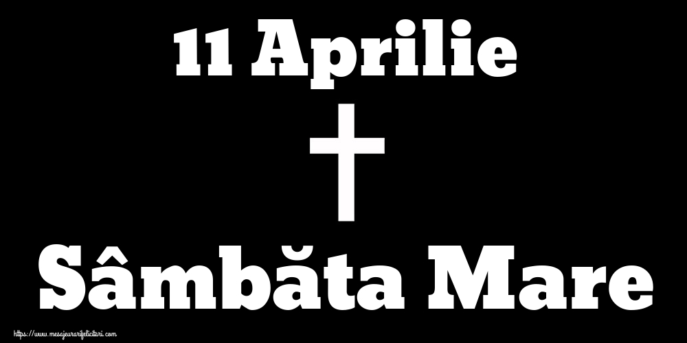 11 Aprilie Sâmbăta Mare