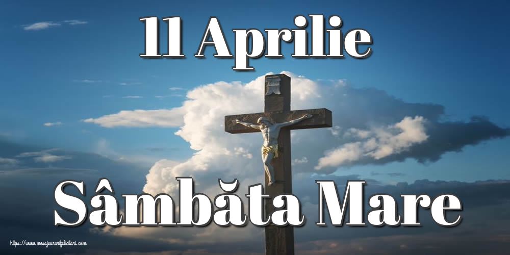 11 Aprilie Sâmbăta Mare