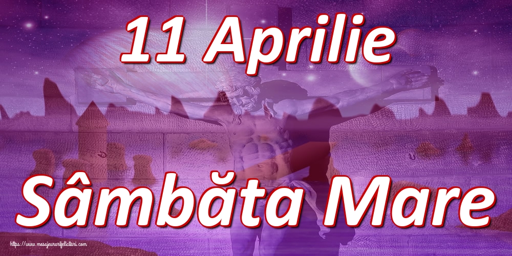 11 Aprilie Sâmbăta Mare