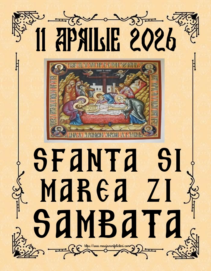 11 APRILIE 2026 SFANTA SI MAREA ZI SAMBATA