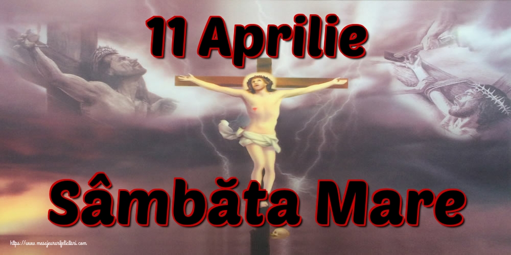11 Aprilie Sâmbăta Mare