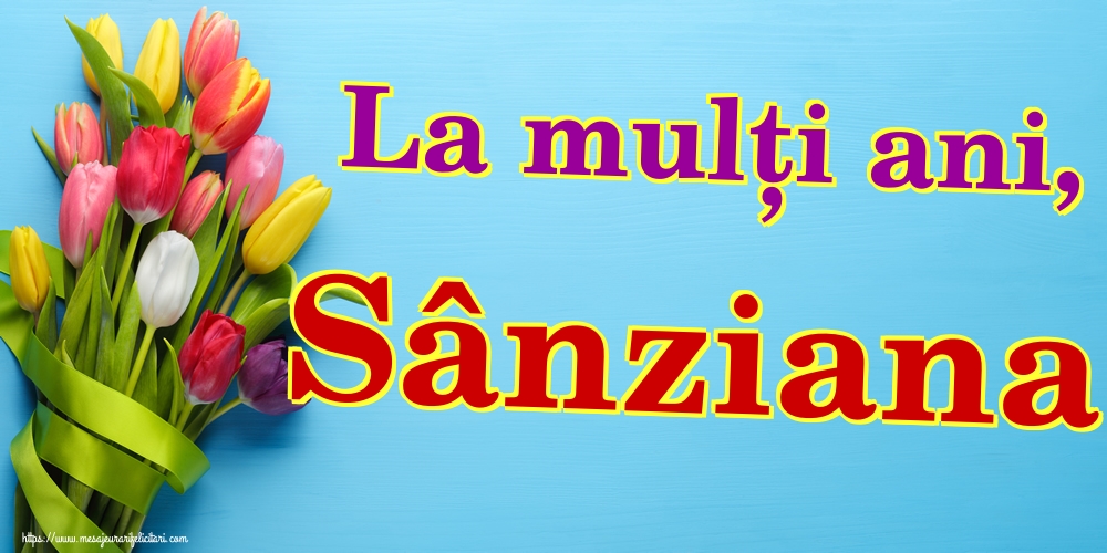 Felicitari de Sanziene - La mulți ani, Sânziana!