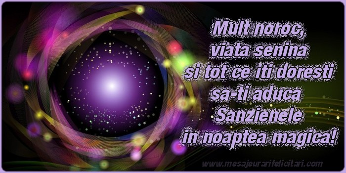 Mult noroc, viata senina si tot ce iti doresti sa-ti aduca Sanzienele in noaptea magica!