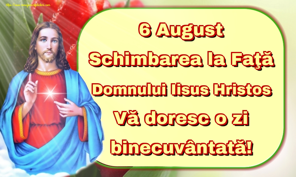 Imagini de Schimbarea la Față a Domnului - 6 August Schimbarea la Faţă Domnului Iisus Hristos Vă doresc o zi binecuvântată!