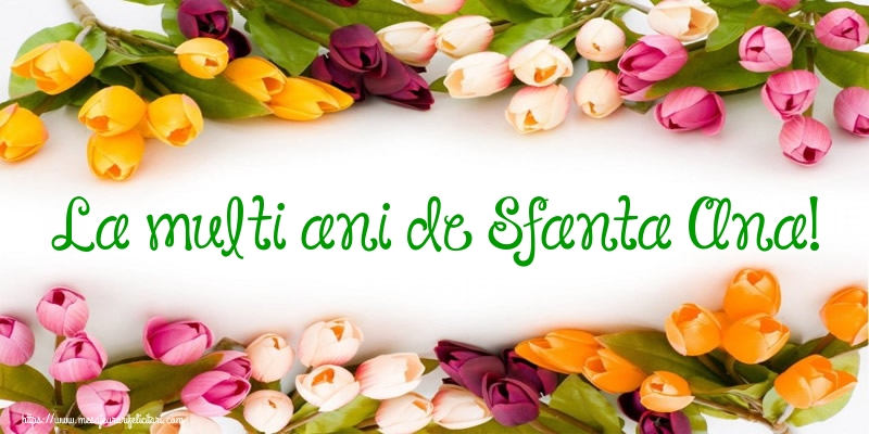 Felicitari de Sfanta Ana cu flori - La multi ani de Sfanta Ana!