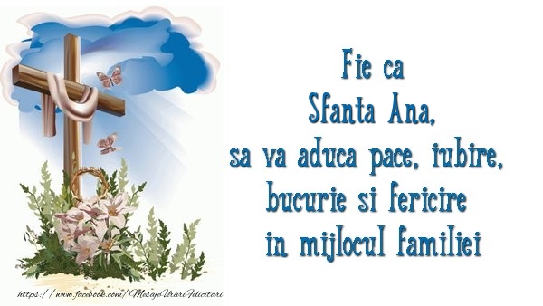 Cele mai apreciate felicitari de Sfanta Ana - Fie ca Sfanta Ana sa va aduca pace, iubire, bucurie si fericire in mijlocul familiei