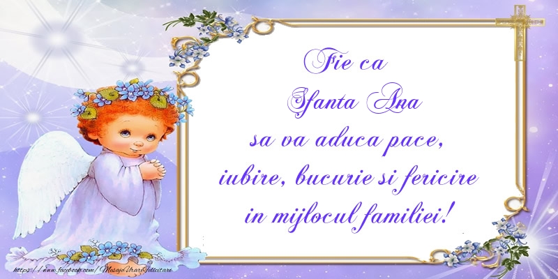 Fie ca Sfanta Ana sa va aduca pace, iubire, bucurie si fericire in mijlocul familiei!