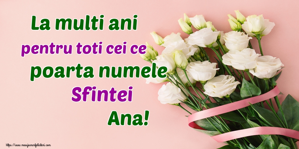 La multi ani pentru toti cei ce poarta numele Sfintei Ana!