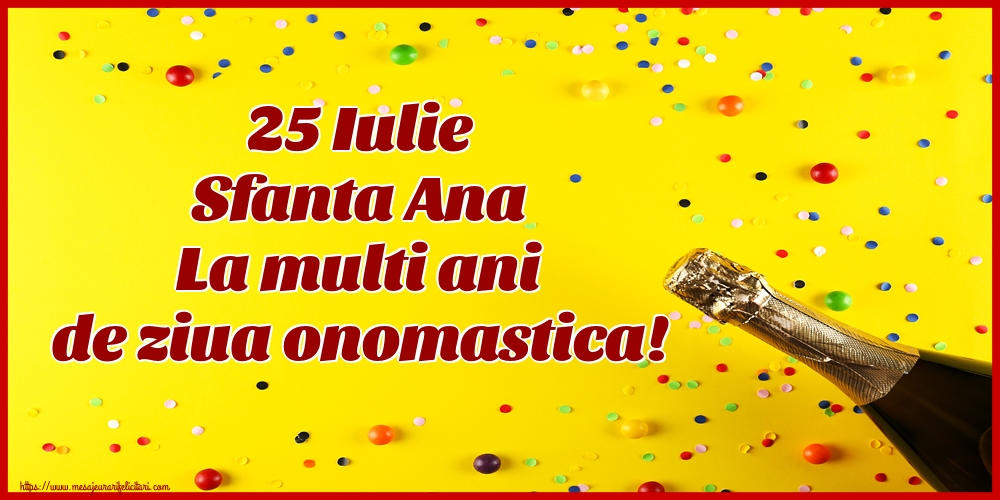 Felicitari de Sfanta Ana - 🍾🥂 25 Iulie Sfanta Ana La multi ani de ziua onomastica! - mesajeurarifelicitari.com