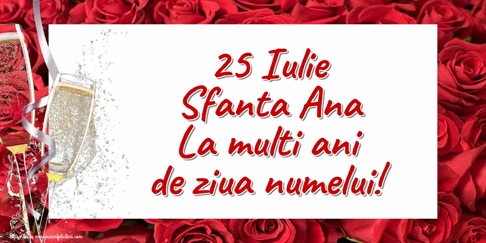 25 Iulie Sfanta Ana La multi ani de ziua numelui!