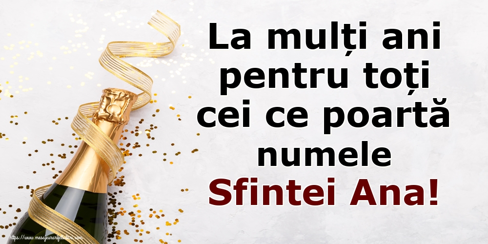 La mulți ani pentru toți cei ce poartă numele Sfintei Ana!