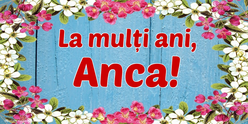 Cele mai apreciate felicitari de Sfanta Ana - La mulți ani, Anca!