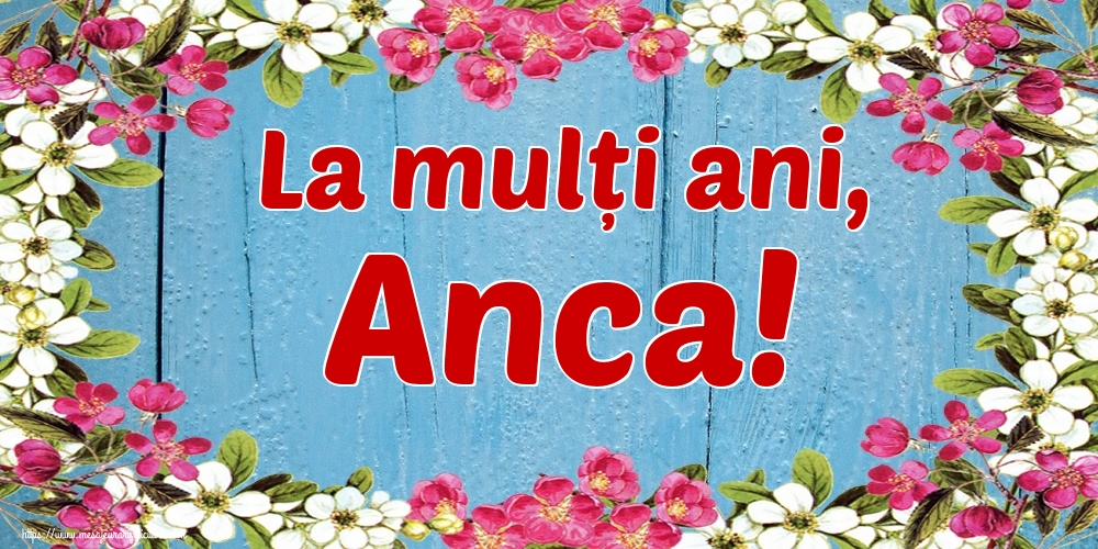 La mulți ani, Anca!