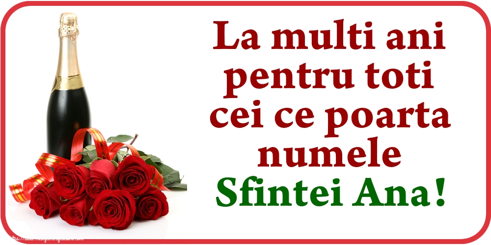 La multi ani pentru toti cei ce poarta numele Sfintei Ana!