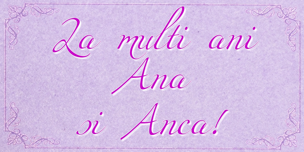Cele mai apreciate felicitari de Sfanta Ana - La multi ani Ana si Anca!