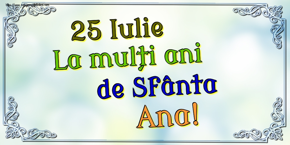 Cele mai apreciate felicitari de Sfanta Ana - 25 Iulie La mulți ani de Sfânta Ana!