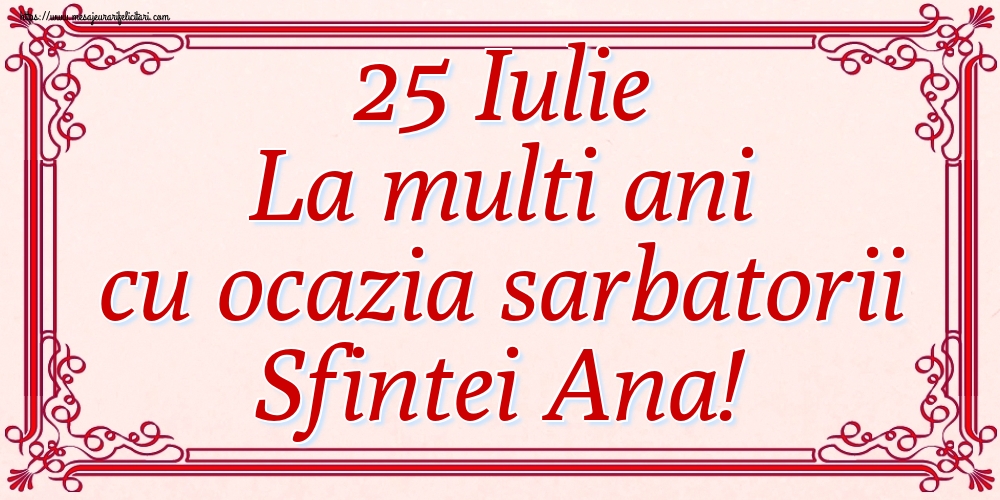Cele mai apreciate felicitari de Sfanta Ana - 25 Iulie La multi ani cu ocazia sarbatorii Sfintei Ana!