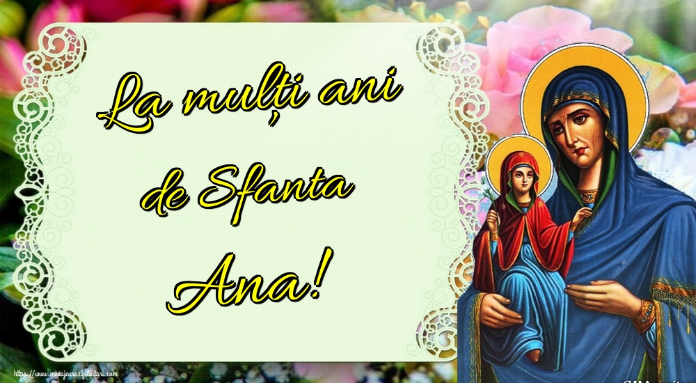 Cele mai apreciate felicitari de Sfanta Ana - La mulți ani de Sfanta Ana!