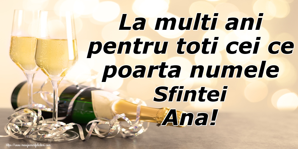 Felicitari de Sfanta Ana - La multi ani pentru toti cei ce poarta numele Sfintei Ana! - mesajeurarifelicitari.com