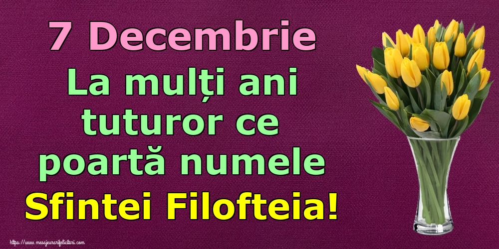 7 Decembrie La mulți ani tuturor ce poartă numele Sfintei Filofteia!