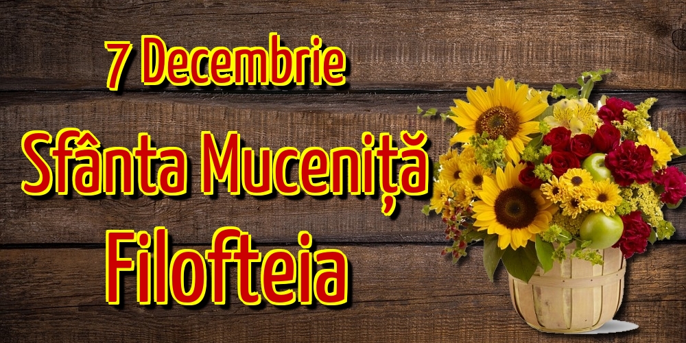 7 Decembrie Sfânta Muceniță Filofteia